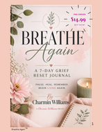 Breathe Again: A 7 Day Grief Reset Journal